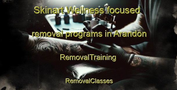 Skinart Wellness-focused removal programs in Arandon | RemovalTraining | RemovalClasses | SkinartTraining-France
