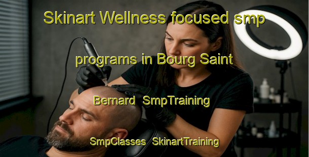 Skinart Wellness-focused smp programs in Bourg Saint Bernard | SmpTraining | SmpClasses | SkinartTraining-France