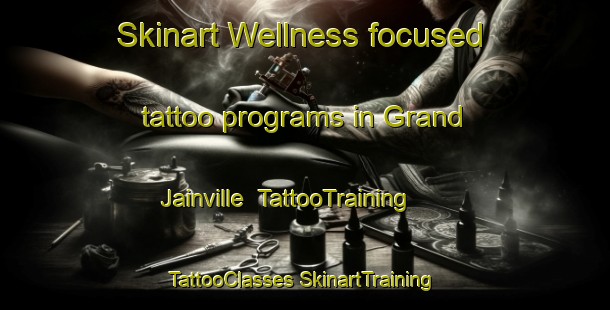 Skinart Wellness-focused tattoo programs in Grand Jainville | #TattooTraining #TattooClasses #SkinartTraining-France