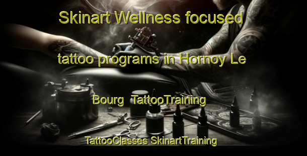 Skinart Wellness-focused tattoo programs in Hornoy Le Bourg | #TattooTraining #TattooClasses #SkinartTraining-France