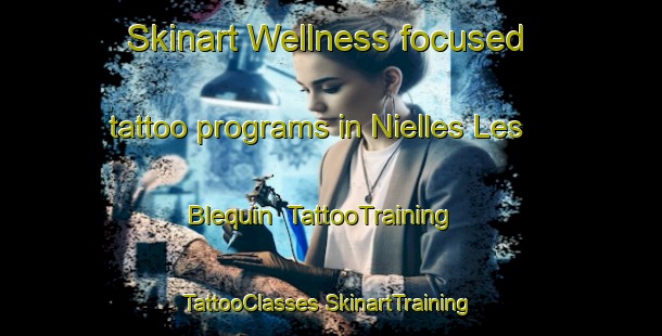 Skinart Wellness-focused tattoo programs in Nielles Les Blequin | #TattooTraining #TattooClasses #SkinartTraining-France