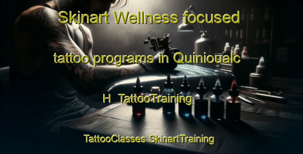 Skinart Wellness-focused tattoo programs in Quinioualc H | #TattooTraining #TattooClasses #SkinartTraining-France