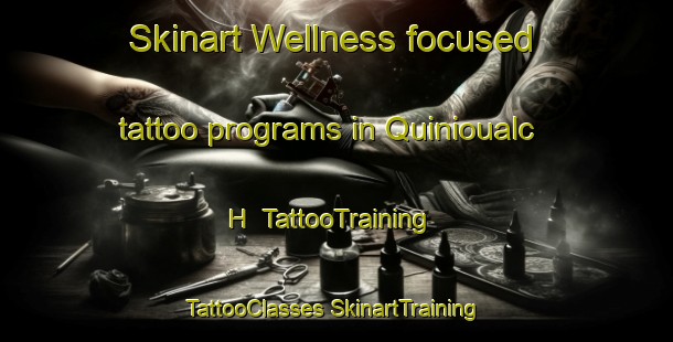 Skinart Wellness-focused tattoo programs in Quinioualc H | #TattooTraining #TattooClasses #SkinartTraining-France