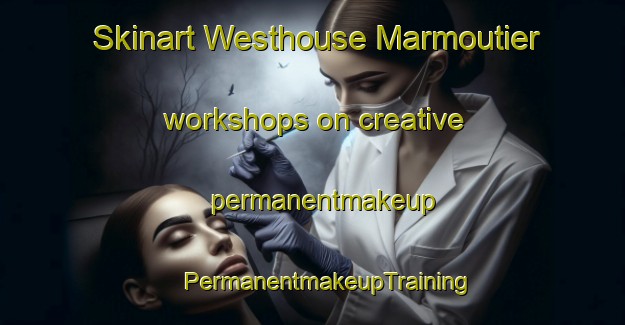 Skinart Westhouse Marmoutier workshops on creative permanentmakeup | #PermanentmakeupTraining #PermanentmakeupClasses #SkinartTraining-France