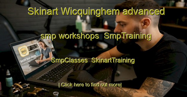 Skinart Wicquinghem advanced smp workshops | SmpTraining | SmpClasses | SkinartTraining-France